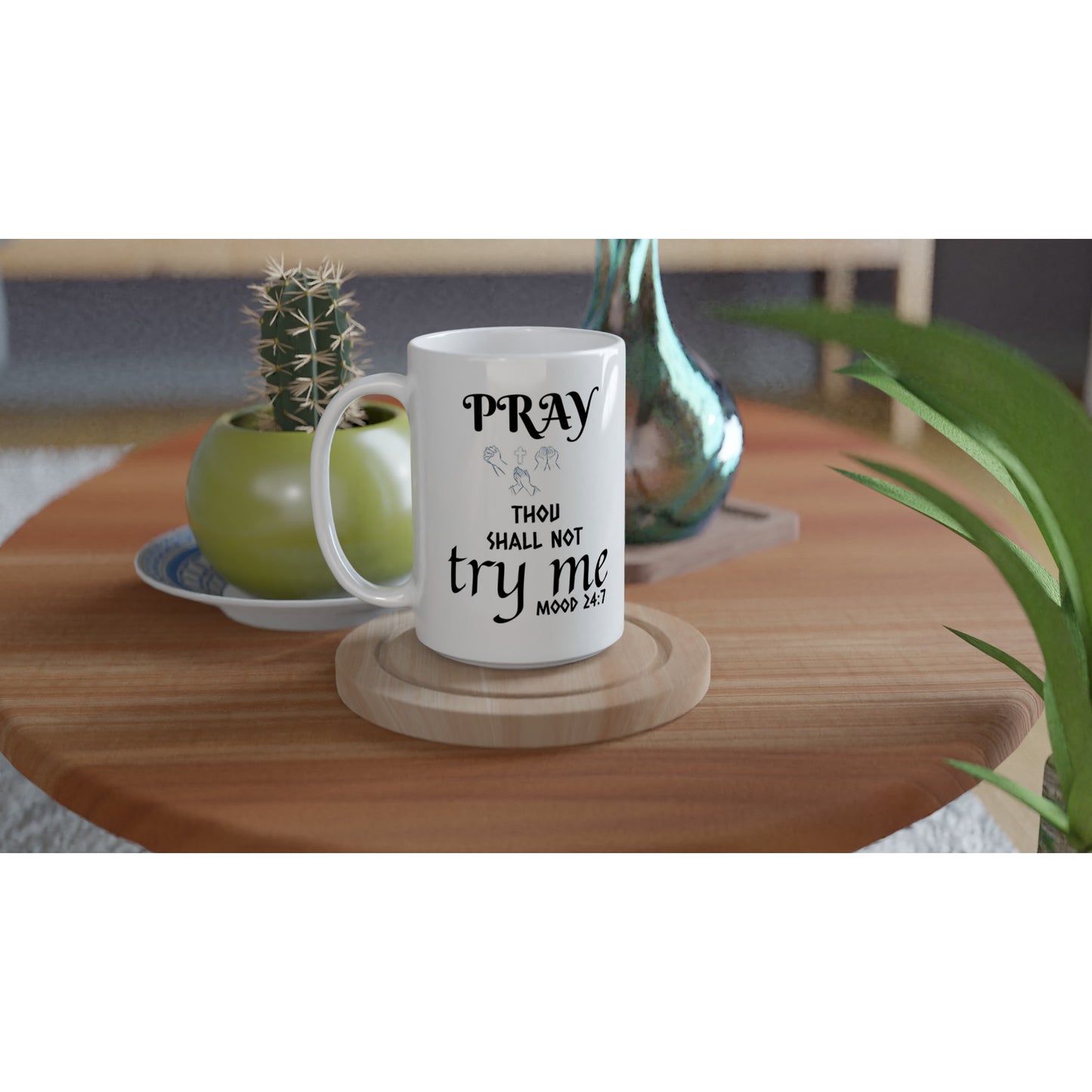 White 15oz Ceramic Mug. Pray Thou Shall Not Try Me