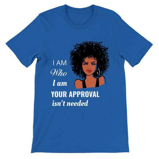 I Am Who I Am.  Premium Unisex Crewneck T-shirt