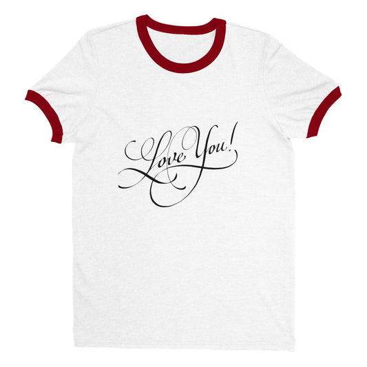 I Love You. Unisex Ringer T-shirt